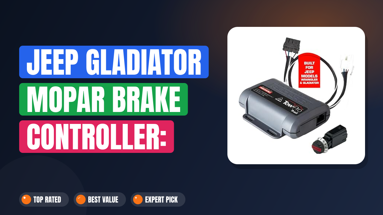Jeep Gladiator Mopar Brake Controller: Safe Towing Made Easy