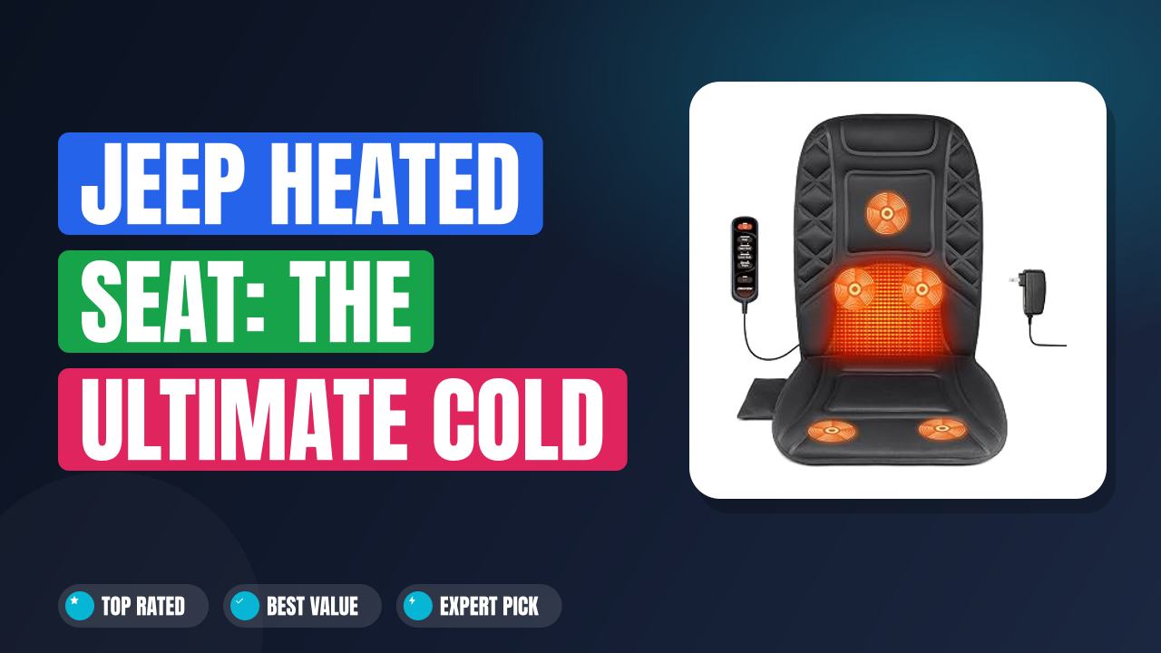 Jeep Heated Seat: The Ultimate Cold Weather Drive Upgrade