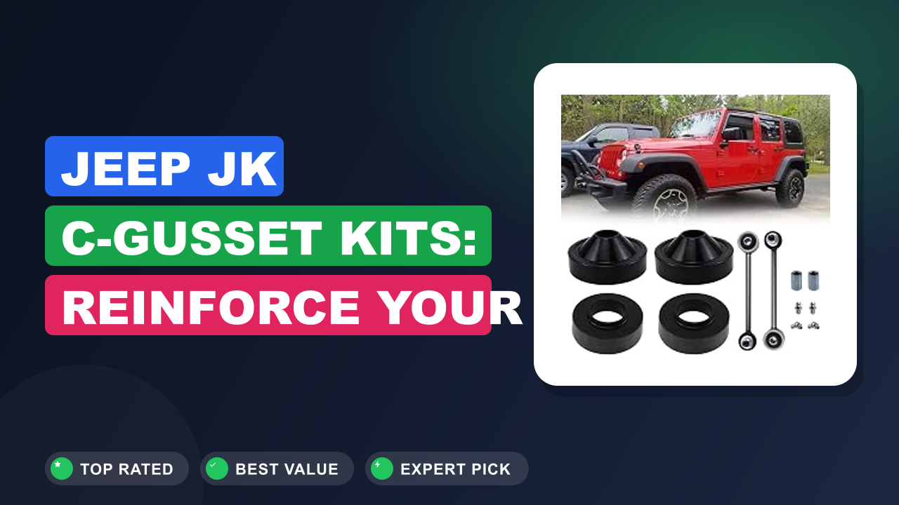 Jeep JK C-Gusset Kits: Reinforce Your Wrangler Steering Now