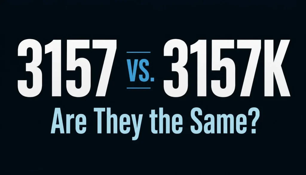 3157 vs. 3157K Are They the Same