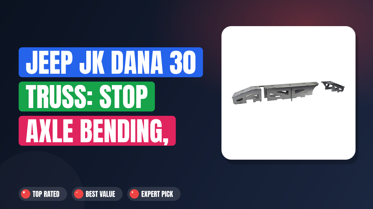 Jeep JK Dana 30 Truss: Stop Axle Bending, Conquer Any Trail