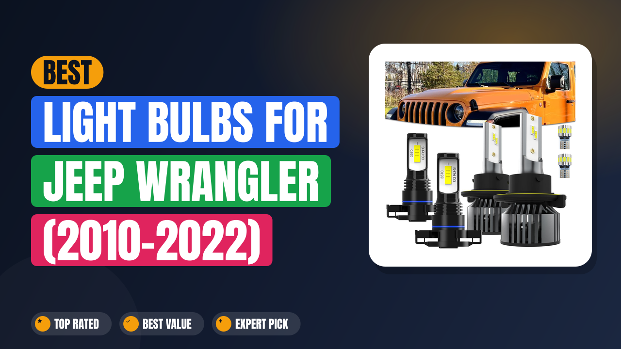 Best Light Bulbs for Jeep Wrangler (2010-2022)